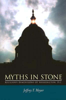Myths in Stone: Religious Dimensions of Washington, D.C.