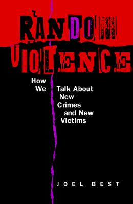 Random Violence: How We Talk about New Crimes and New Victims