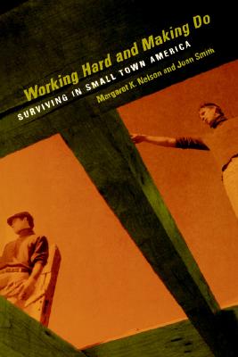 Working Hard and Making Do: Surviving in Small Town America