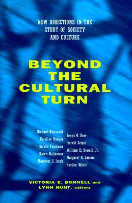 Image for Beyond the Cultural Turn: New Directions in the Study of Society and Culture (Volume 34) (Studies on the History of Society and Culture)