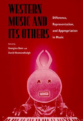 Western Music and Its Others: Difference, Representation, and Appropriation in Music