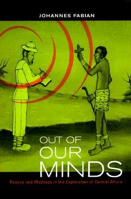 Image for Out of Our Minds: Reason & Madness in the Exploration of Central Africa