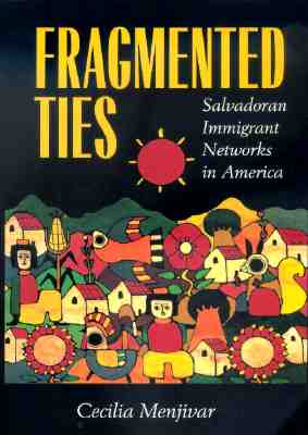 Fragmented Ties: Salvadoran Immigrant Networks in America