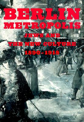 Image for Berlin Metropolis: Jews and the New Culture, 1890-1918