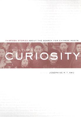 Cultural Curiosity: Thirteen Stories about the Search for Chinese Roots