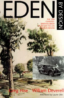 Eden by Design: The 1930 Olmsted-Bartholomew Plan for the Los Angeles Region