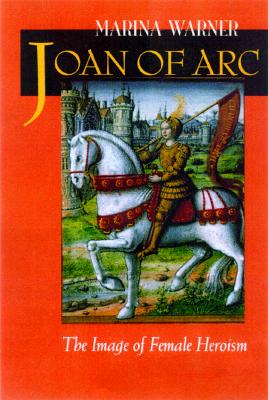 Joan of Arc: The image of Female Heroism