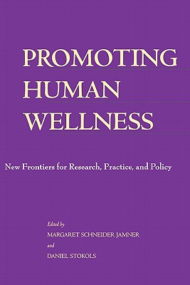Promoting Human Wellness: New Frontiers for Research, Practice, and Policy