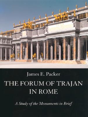 The Forum of Trajan in Rome: A Study of the Monuments in Brief