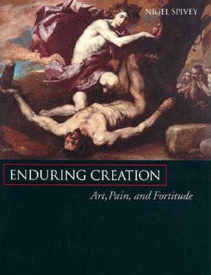 Image for Enduring Creation: Art, Pain, and Fortitude