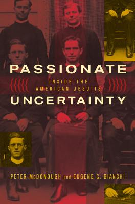 Image for Passionate Uncertainty: Inside the American Jesuits (Inscribed by Coauthor) Passionate Uncertainty: Inside the American Jesuits (Inscribed by Coauthor)