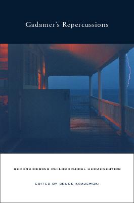 Gadamers Repercussions: Reconsidering Philosophical Hermeneutics
