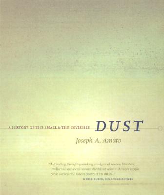 Dust: A History of the Small and the Invisible