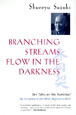 Image for Branching Streams Flow in the Darkness; Zen Talks on the Sandokai