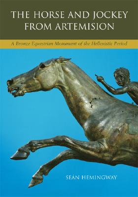 THE HORSE AND JOCKEY FROM ARTEMISION A Bronze Equestrian Monument from the Hellenistic Period
