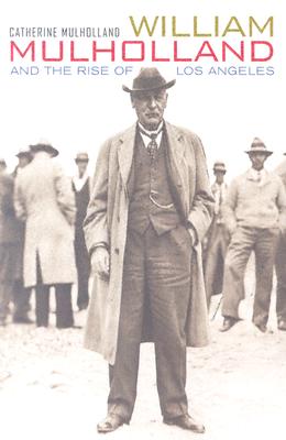 William Mulholland and the Rise of Los Angeles