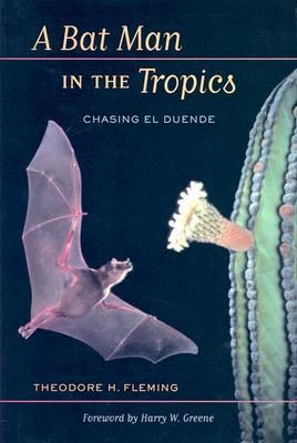 A Bat Man in the Tropics: Chasing El Duende (Organisms and Environments)