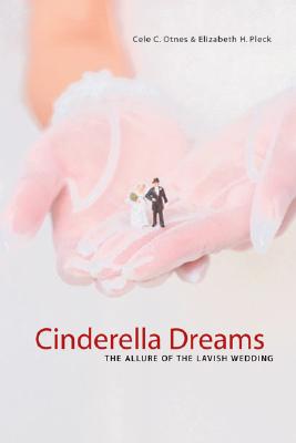 Image for Cinderella Dreams: The Allure of the Lavish Wedding (Life Passages)