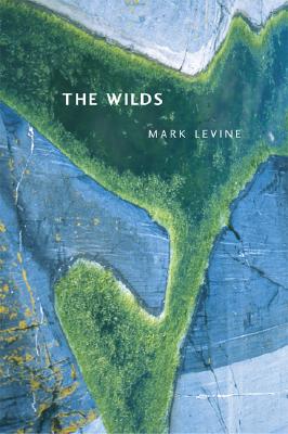 The Wilds (Volume 17) (New California Poetry)