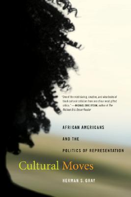 Cultural Moves: African Americans and the Politics of Representation (Volume 15) (American Crossroads)