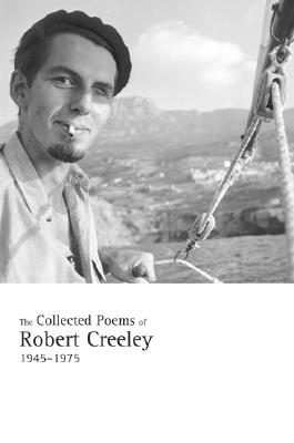 The Collected Poems of Robert Creeley, 19451975