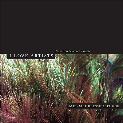I Love Artists: New and Selected Poems (Volume 18) (New California Poetry)