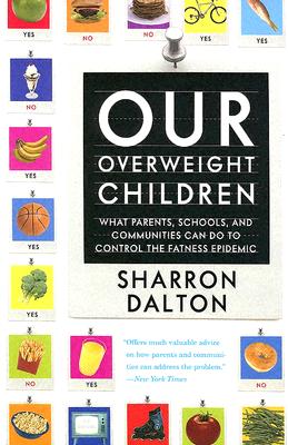 Image for Our Overweight Children: What Parents, Schools, and Communities Can Do to Control the Fatness Epidemic (Volume 13) (California Studies in Food and Culture)