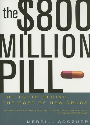 The $800 Million Pill: The Truth behind the Cost of New Drugs