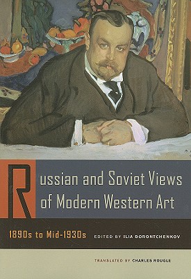 Russian and Soviet Views of Modern Western Art, 1890s to Mid-1930s (Documents of Twentieth-Century Art)