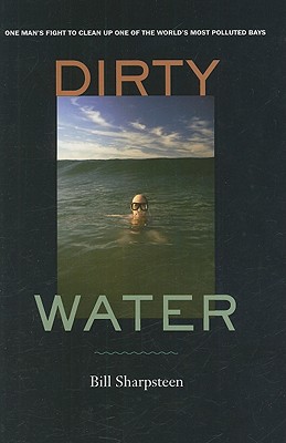 Dirty Water: One Man's Fight to Clean Up One of the World's Most Polluted Bays
