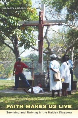 Faith Makes Us Live: Surviving and Thriving in the Haitian Diaspora