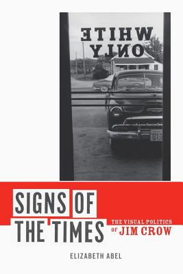 Signs of the Times: The Visual Politics of Jim Crow