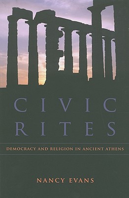 CIVIC RITES Democracy and Religion in Ancient Athens