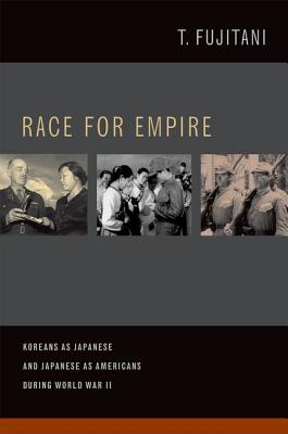 Race for Empire: Koreans as Japanese and Japanese as Americans during World War II (Volume 7)