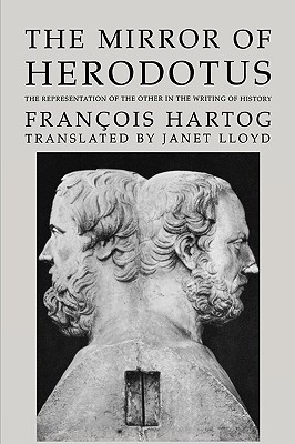 The Mirror of Herodotus: The Representation of the Other in the Writing of History (Volume 5) (The New Historicism: Studies in Cultural Poetics)