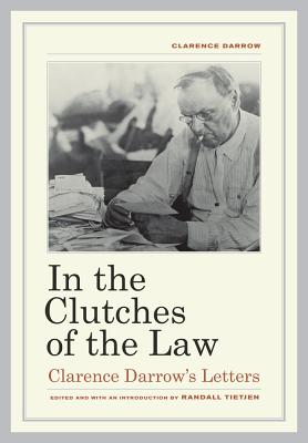 Image for In the Clutches of the Law: Clarence Darrow's Letters