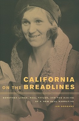 California on the Breadlines: Dorothea Lange, Paul Taylor, and the Making of a New Deal Narrative