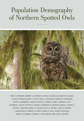 Population Demography of Northern Spotted Owls (Volume 40) (Studies in Avian Biology)