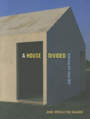 A House Divided: American Art since 1955