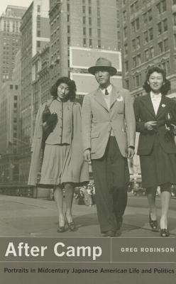 After Camp: Portraits in Midcentury Japanese American Life and Politics