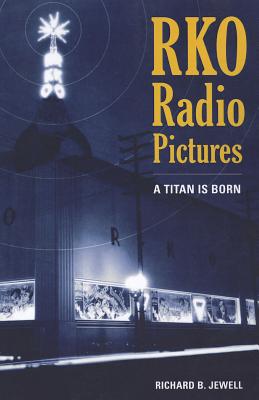 RKO Radio Pictures: A Titan Is Born