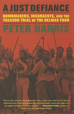 A Just Defiance: Bombmakers, Insurgents, and the Treason Trial of the Delmas Four