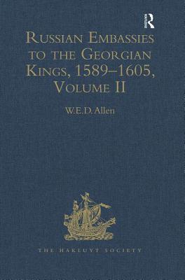 Russian Embassies to the Gerogian Kings, 1589 - 1605 (Second Series, No. CXXXVIII), 2 volume set