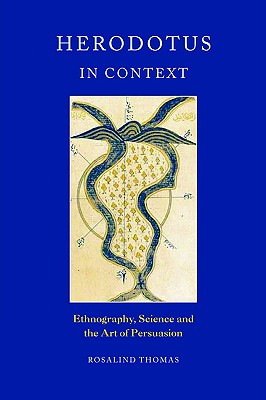 HERODOTUS IN CONTEXT Ethnography, Science and the Art of Persuasion
