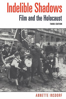 Indelible Shadows: Film and the Holocaust (Inscribed)