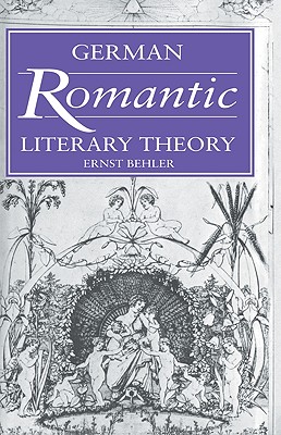 Image for GERMAN ROMANTIC LITERARY THEORY GERMAN ROMANTIC LITERARY THEORY