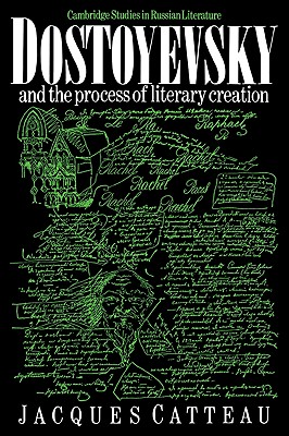 Dostoyevsky and the Process of Literary Creation (Cambridge Studies in Russian Literature)