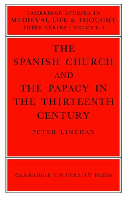 The Spanish Church and the Papacy in the Thirteenth Century (Cambridge Studies in Medieval Life and Thought: Third Series) Image for The Spanish Church and the Papacy in the Thirteenth Century (Cambridge Studies in Medieval Life and Thought: Third Series)