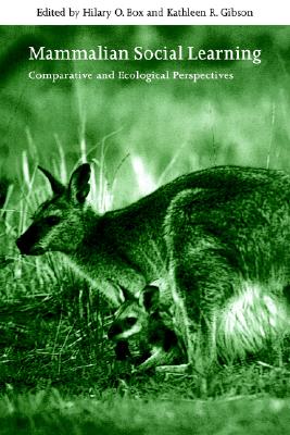 Mammalian Social Learning: Comparative and Ecological Perspectives (Symposia of the Zoological Society of London, Series Number 72)