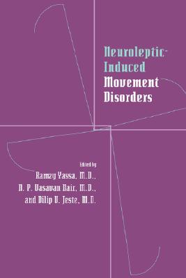 Neuroleptic-induced Movement Disorders: A Comprehensive Survey [Paperback] Yassa, M.D. Ramzy; Nair, MD N. P. Vasavan and Jeste, MD Dilip V.